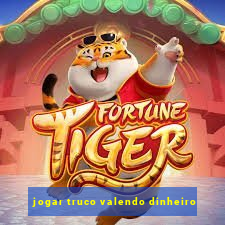 jogar truco valendo dinheiro